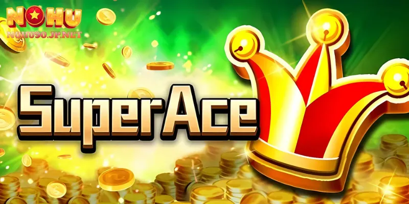 Giao diện trò chơi Super Ace nổ hũ trên nền tảng Nohu90